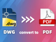 DWG Dosyalarını Kolayca PDF’ ye Çevirme (4 Yöntem)