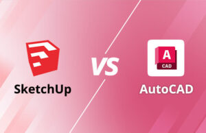 Sketchup ve AutoCAD Ayrıntılı Karşılaştırma